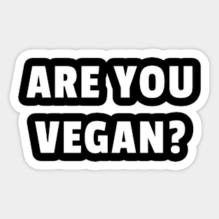 Are you vegan? Sticker